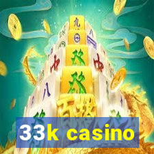 33k casino